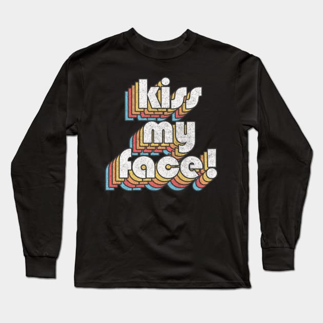 KISS MY FACE! / Retro Alan Partridge Quote Long Sleeve T-Shirt by DankFutura